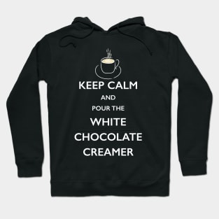 Keep Calm White Chocolate Creamer Coffee Lover TShirt Hoodie